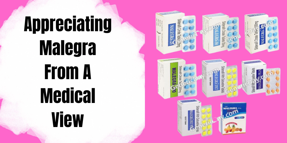 Appreciating Malegra From A Medical View