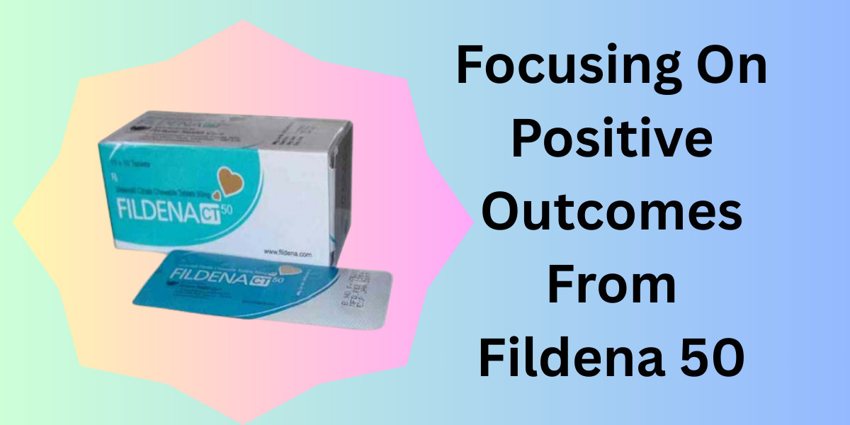 Focusing On Positive Outcomes From Fildena 50